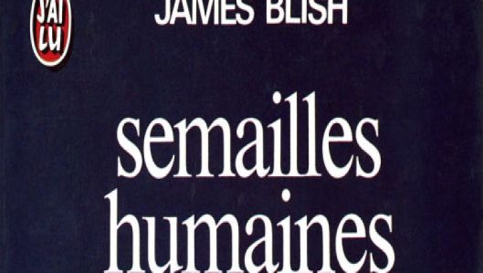 James Blish – Semailles humaines